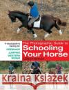 The Photographic Guide to Schooling Your Horse Lesley Bayley Bob Atkins 9780715323724 David & Charles Publishers