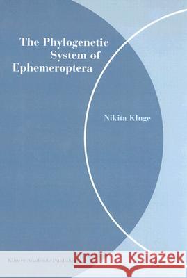 The Phylogenetic System of Ephemeroptera Nikita Kluge N. Iu Kliuge 9781402019746 Kluwer Academic Publishers - książka