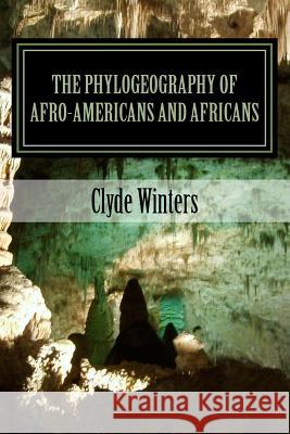 The Phylogeography of Afro-Americans and Africans Clyde Winters 9781533648181 Createspace Independent Publishing Platform - książka
