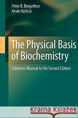 The Physical Basis of Biochemistry: Solutions Manual to the Second Edition Bergethon, Peter R. 9781441973634  - książka