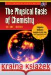 The Physical Basis of Chemistry Warren S. Warren (Princeton University, New Jersey, U.S.A.) 9780127358550 Elsevier Science Publishing Co Inc