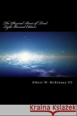 The Physical Basis of Tired Light, Revised Edition Albert W. McKinne 9781544804347 Createspace Independent Publishing Platform - książka