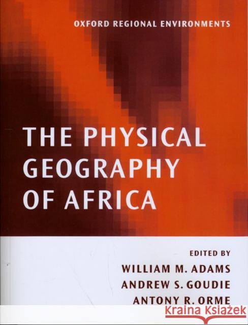 The Physical Geography of Africa William Adams Andrew Goudie Anthony Orme 9780198234067 Oxford University Press - książka
