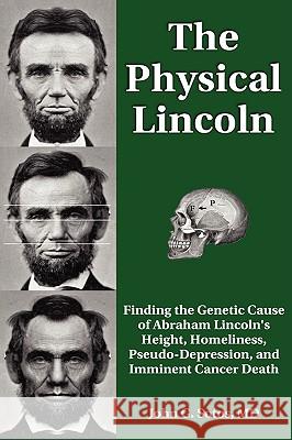 The Physical Lincoln John G. Sotos 9780981819327 Mt. Vernon Book Systems - książka