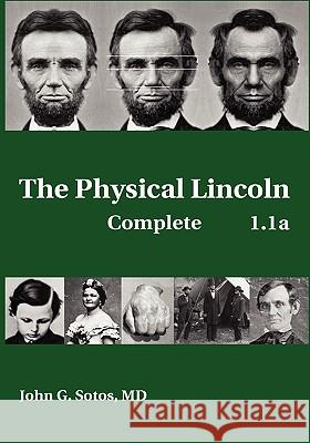 The Physical Lincoln Complete John G. Sotos 9780981819341 Mt. Vernon Book Systems - książka