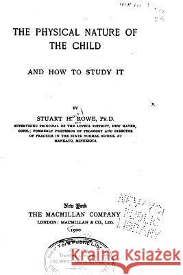 The Physical Nature of the Child and How to Study It Stuart Henry Rowe 9781535133272 Createspace Independent Publishing Platform - książka