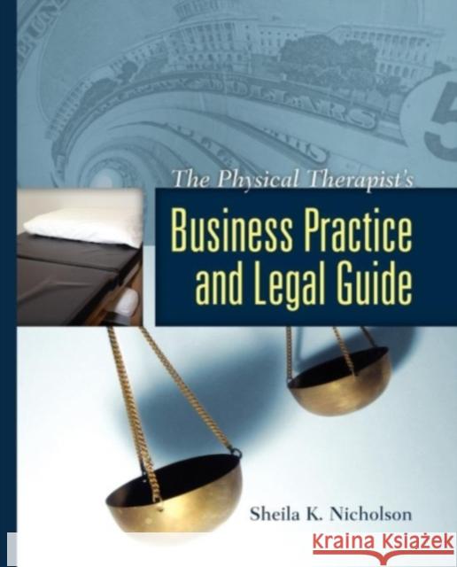 The Physical Therapist's Business Practice and Legal Guide Sheila K. Nicholson 9780763740696 Jones & Bartlett Publishers - książka