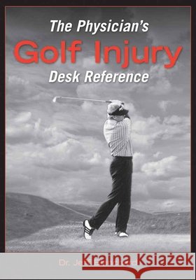 The Physician's Golf Injury Desk Reference Jeff Blanchard 9780763746131 Jones & Bartlett Publishers - książka