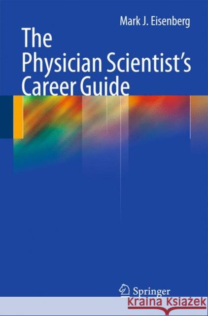 The Physician Scientist's Career Guide  Eisenberg 9781603279079  - książka
