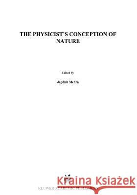 The Physicist's Conception of Nature Jagdish Mehra 9789401026048 Springer - książka