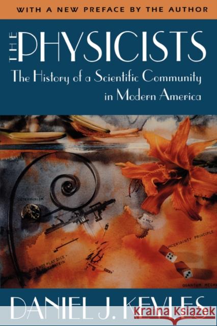 The Physicists: The History of a Scientific Community in Modern America, Revised Edition Kevles, Daniel J. 9780674666566 Harvard University Press - książka