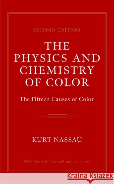 The Physics and Chemistry of Color: The Fifteen Causes of Color Nassau, Kurt 9780471391067 Wiley-Interscience - książka