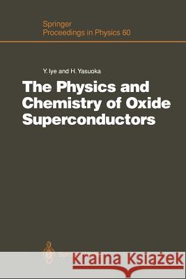 The Physics and Chemistry of Oxide Superconductors: Proceedings of the Second Issp International Symposium, Tokyo, Japan, January 16 - 18, 1991 Iye, Yasuhiro 9783642771569 Springer - książka