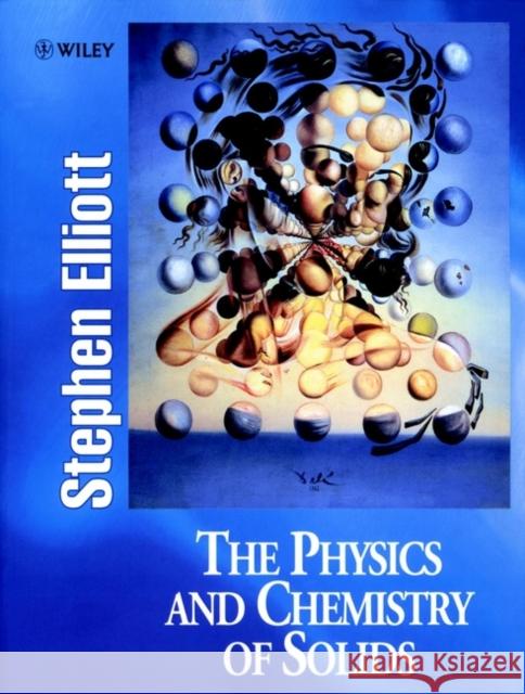 The Physics and Chemistry of Solids Stephen Elliott 9780471981954 JOHN WILEY AND SONS LTD - książka
