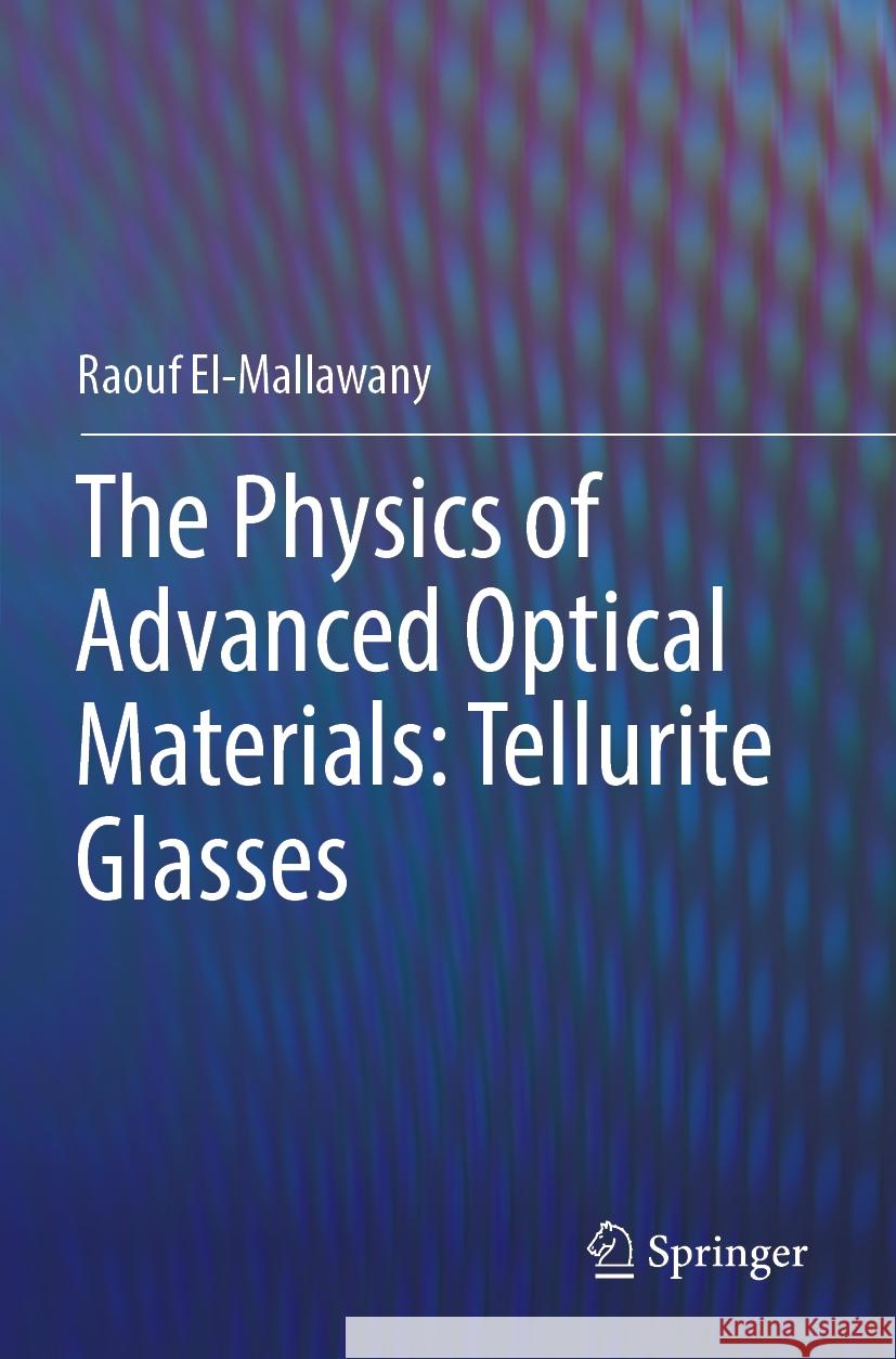 The Physics of Advanced Optical Materials: Tellurite Glasses Raouf El-Mallawany 9783031452444 Springer - książka