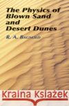 The Physics of Blown Sand and Desert Dunes Bagnold, R. a. 9780486439310 Dover Publications