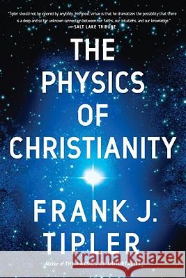 The Physics of Christianity Frank J. Tipler 9780385514255 Three Leaves Publishing - książka