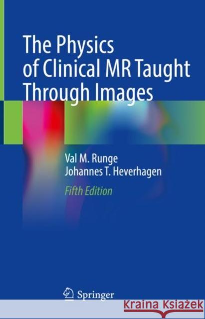 The Physics of Clinical MR Taught Through Images Val M. Runge Johannes T. Heverhagen 9783030854126 Springer - książka