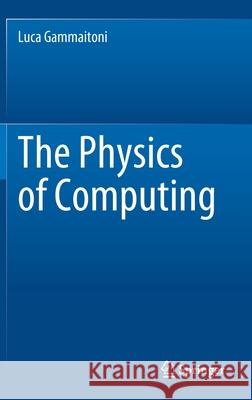 The Physics of Computing Luca Gammaitoni 9783030871079 Springer International Publishing - książka