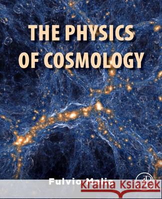 The Physics of Cosmology Fulvio Melia 9780443452017 Academic Press - książka