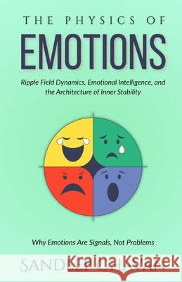 The Physics of Emotions: Why Emotions Are Signals, Not Problems Sandeep Chavan 9788199682313 Gyrus Vision - książka