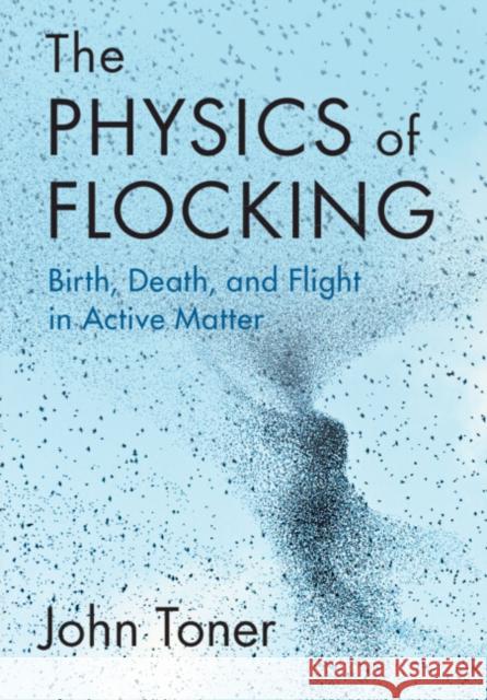 The Physics of Flocking John (University of Oregon) Toner 9781108834568 Cambridge University Press - książka