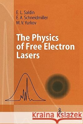 The Physics of Free Electron Lasers E.L. Saldin, E.V. Schneidmiller, M.V. Yurkov 9783642085550 Springer-Verlag Berlin and Heidelberg GmbH &  - książka