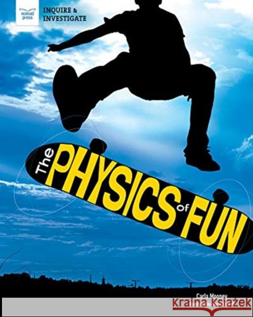 The Physics of Fun Carla Mooney Alexis Cornell 9781647410346 GLOBAL PUBLISHER SERVICES - książka