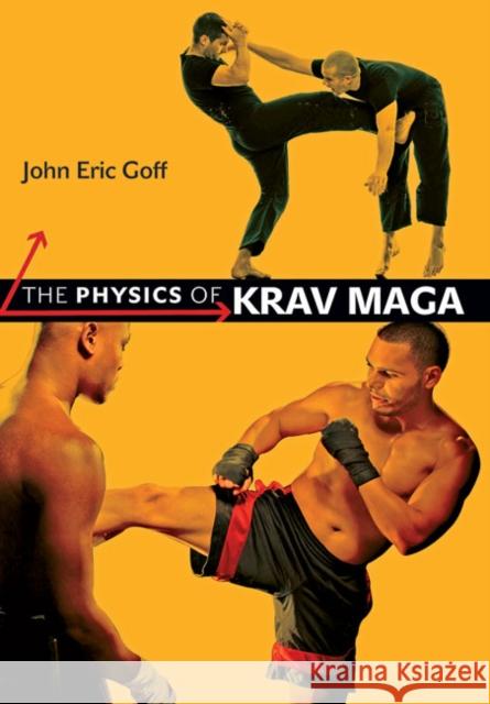 The Physics of Krav Maga John Eric Goff 9781421431611 Johns Hopkins University Press - książka