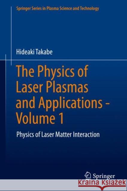 The Physics of Laser Plasmas and Applications - Volume 1: Physics of Laser Matter Interaction Takabe, Hideaki 9783030496128 Springer - książka