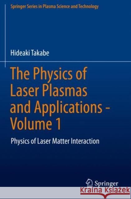 The Physics of Laser Plasmas and Applications - Volume 1: Physics of Laser Matter Interaction Takabe, Hideaki 9783030496159 Springer International Publishing - książka