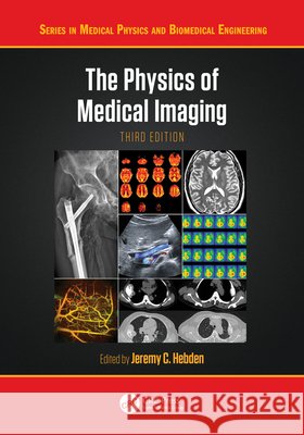 The Physics of Medical Imaging Jeremy C. Hebden 9780367459628 CRC Press - książka
