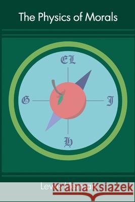 The Physics of Morals Lewis M Herman 9798218429355 Lewishermanwriting LLC - książka