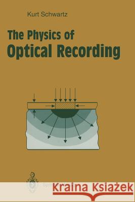 The Physics of Optical Recording Kurt Schwartz 9783642754661 Springer - książka