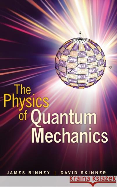 The Physics of Quantum Mechanics James Binney David Skinner  9780199688562 Oxford University Press - książka