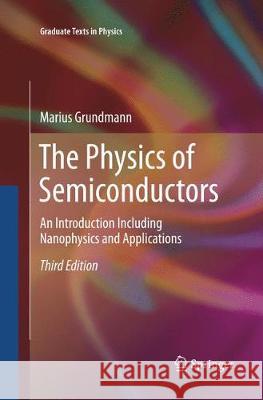 The Physics of Semiconductors: An Introduction Including Nanophysics and Applications Grundmann, Marius 9783319795430 Springer - książka