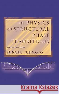 The Physics of Structural Phase Transitions Minoru Fujimoto 9780387407166 Springer - książka