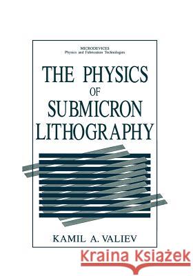 The Physics of Submicron Lithography Kamil A. Valiev 9781461364610 Springer - książka