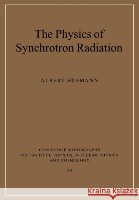 The Physics of Synchrotron Radiation Albert Hofmann 9780521037532 Cambridge University Press - książka