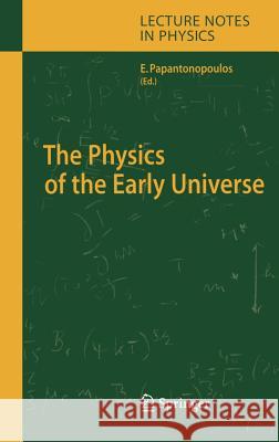The Physics of the Early Universe Eleftherios Papantonopoulos 9783540227120 Springer-Verlag Berlin and Heidelberg GmbH &  - książka