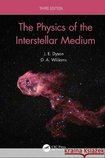 The Physics of the Interstellar Medium J. E. Dyson D. a. Williams 9780367457327 CRC Press - książka