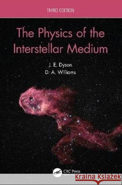 The Physics of the Interstellar Medium J.E Dyson (Dept of Physics and Astronomy D.A Williams (Dept of Physics and Astron  9780367904234 Taylor & Francis Ltd - książka