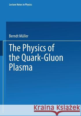 The Physics of the Quark-Gluon Plasma Berndt Müller 9783540152118 Springer-Verlag Berlin and Heidelberg GmbH &  - książka