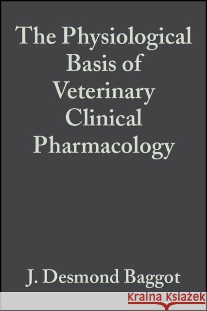 The Physiological Basis of Veterinary Clinical Pharmacology J. Desmond Baggot 9780632057443 Iowa State Press - książka