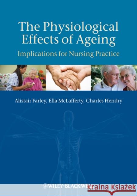 The Physiological Effects of Ageing  Farley 9781405180733  - książka