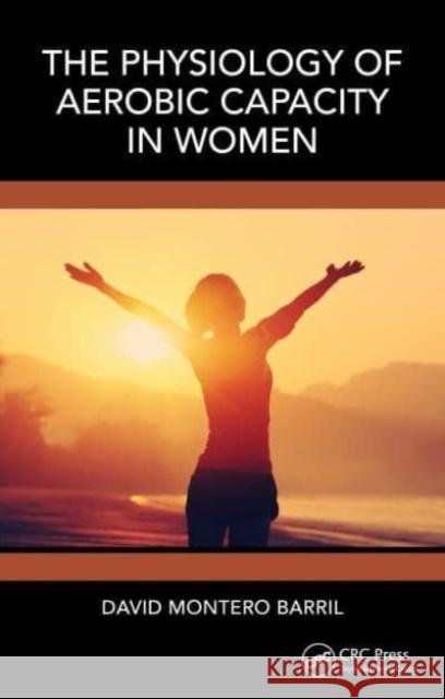 The Physiology of Aerobic Capacity in Women David Montero Barril 9781032776934 Taylor & Francis Ltd - książka