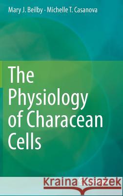 The Physiology of Characean Cells Mary J. Beilby Michelle T. Casanova 9783642402876 Springer - książka