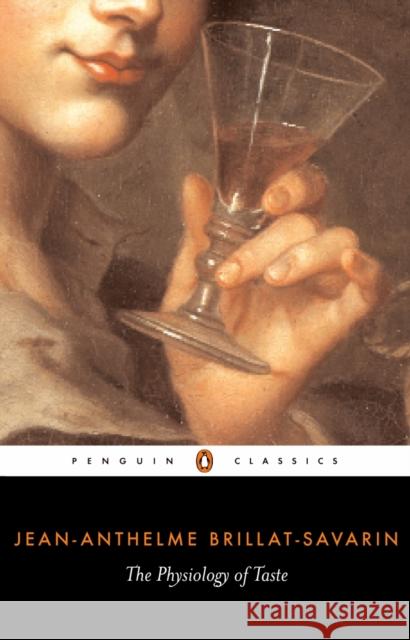 The Physiology of Taste Jean Anthelme Brillat-Savarin Brillat-Savarin                          Anne Marie Drayton 9780140446142 Penguin Books - książka