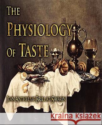 The Physiology of Taste  9781603862240 Rough Draft Printing - książka