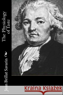 The Physiology of Taste Jean Brilla Fayette Robinson 9781978096691 Createspace Independent Publishing Platform - książka